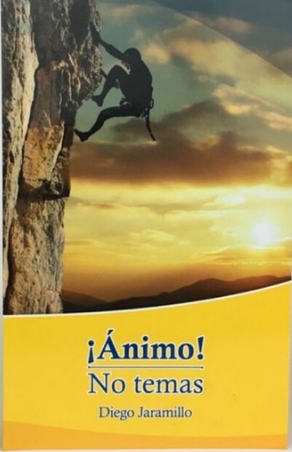 ¡Ánimo! No temas- Diego Jaramillo